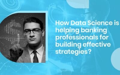 How Data Science is helping banking professionals for building effective strategies