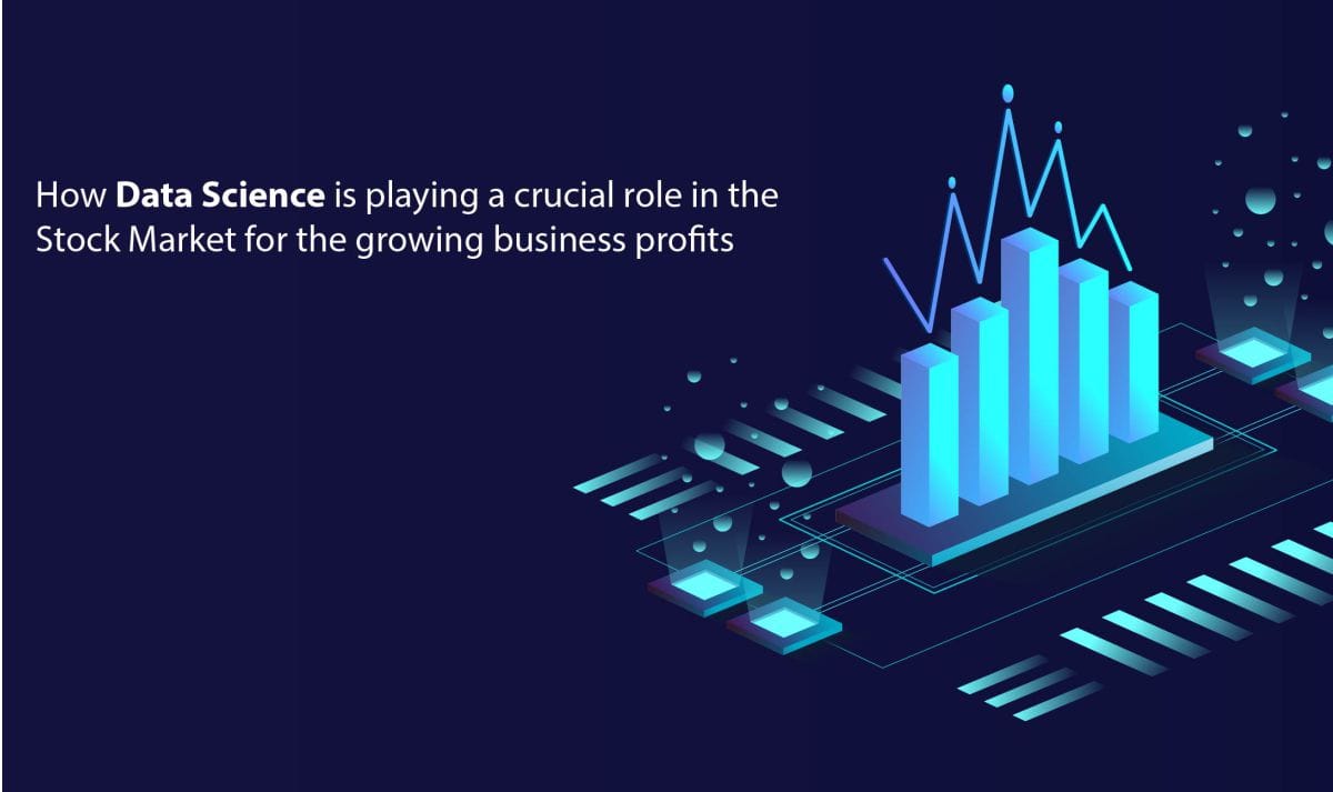 A Crucial role of a Data scientist in Stock market for the growing business profits