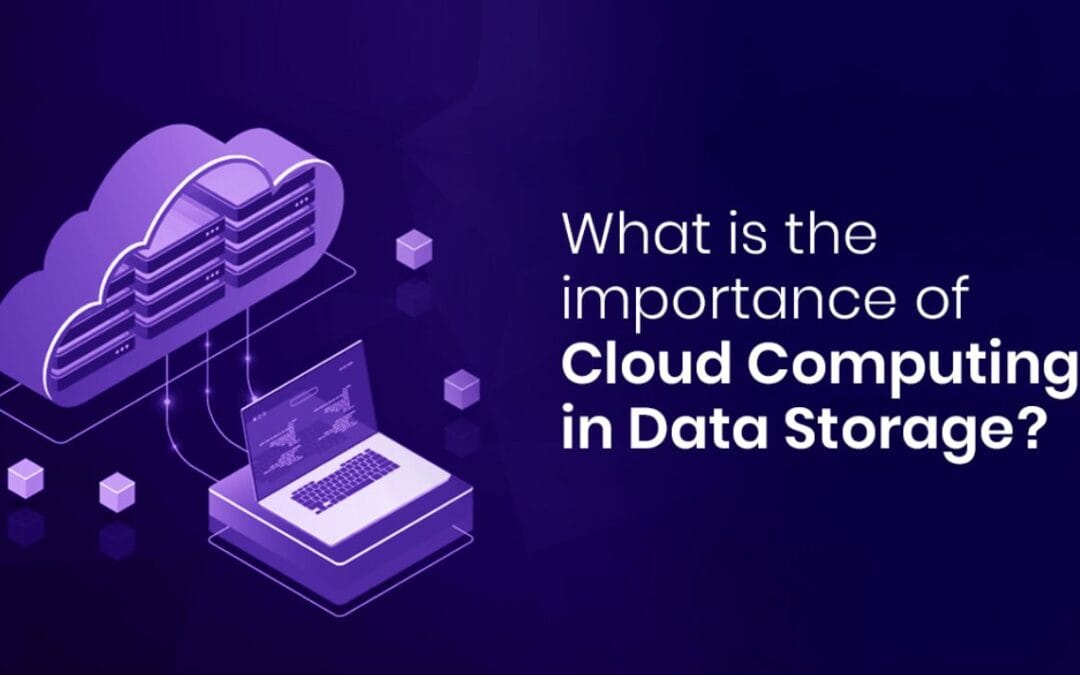 What is the importance of Cloud Computing in Data Storage