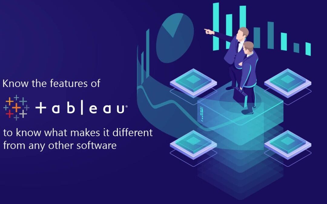 Top 5 features of Tableau and What makes tableau different from any other software