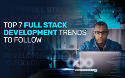 Top 7 Full Stack Development Trends To Follow