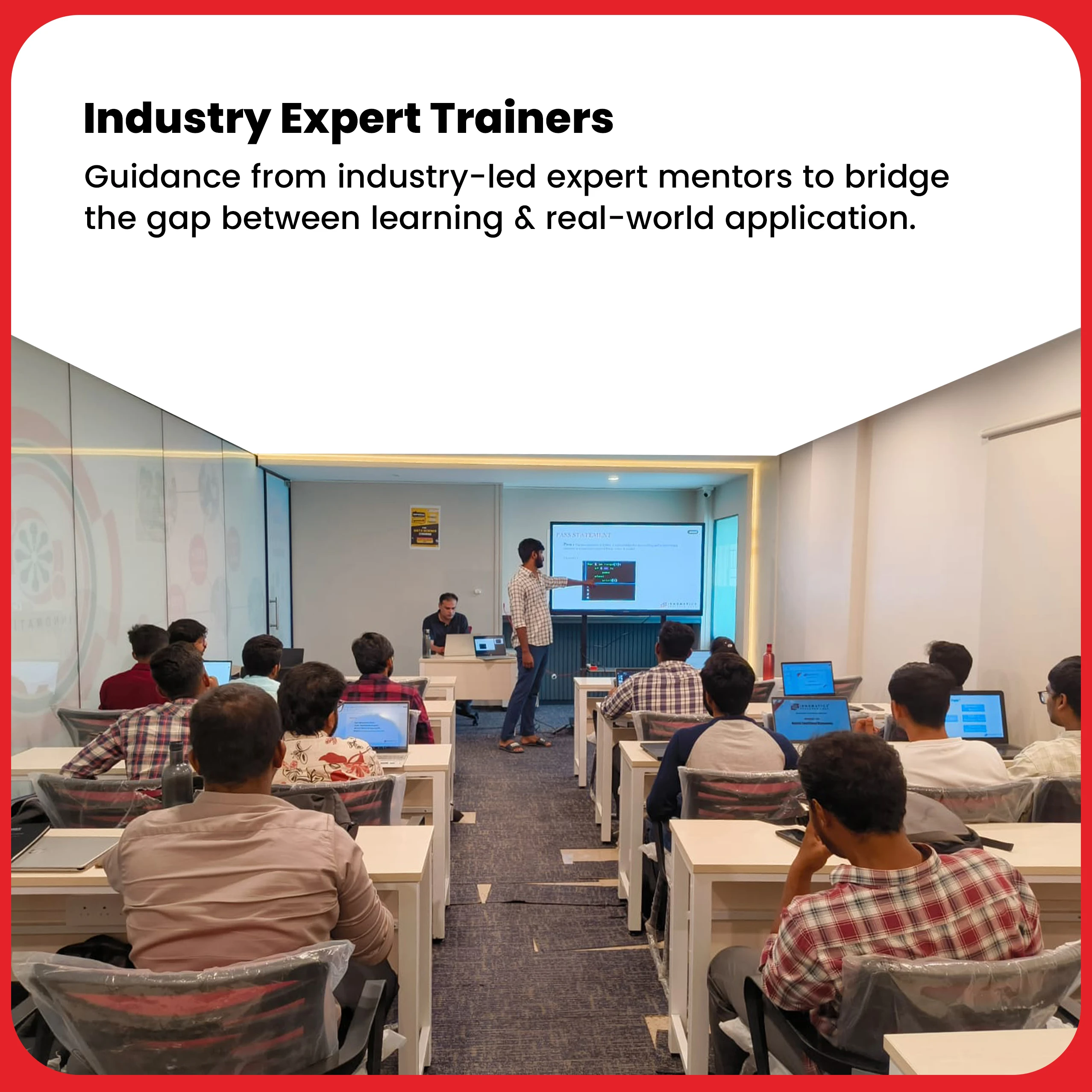 Industry‑Led Expert Mentors Guidance from industry-led expert mentors to bridge the gap between learning and real-world application.