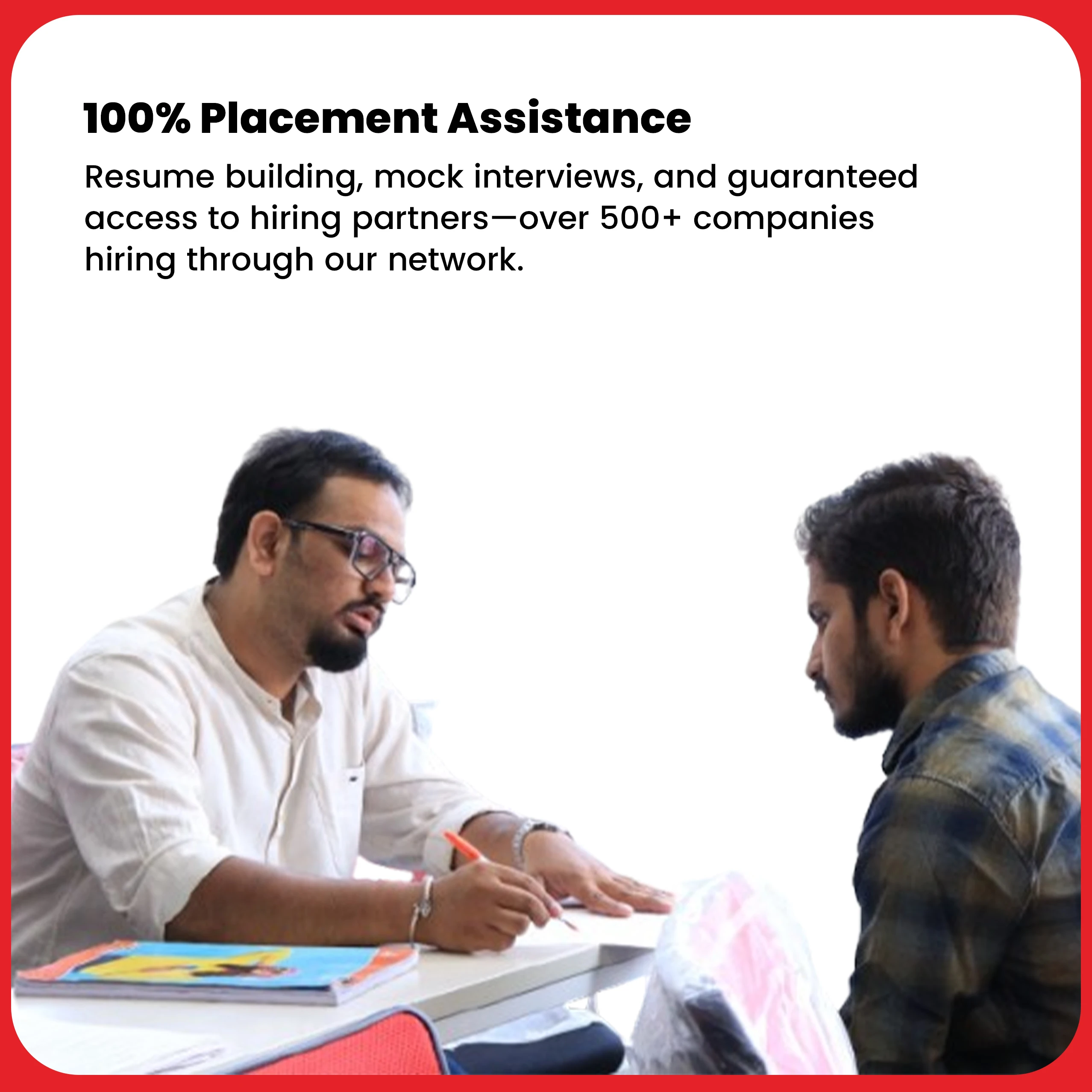 100% Placement Assistance Resume building, mock interviews, and guaranteed access to hiring partners—over 500+ companies hiring through our network.